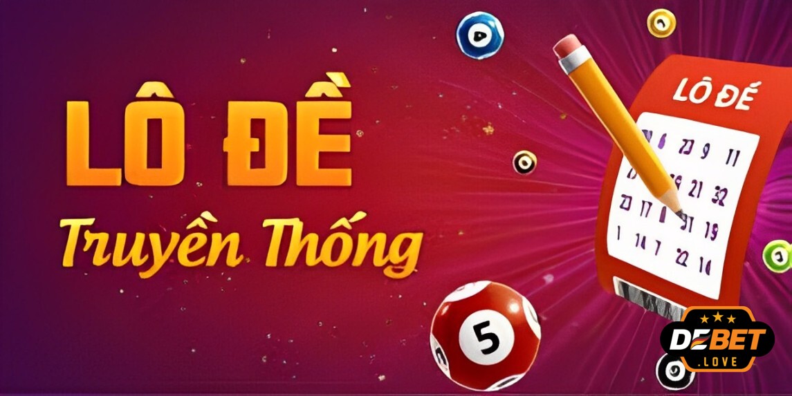 lô đề truyền thống debet Lý do nên tham gia lô đề truyền thống Debet